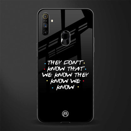 they don't know that we know - friends glass case for realme narzo 20a image