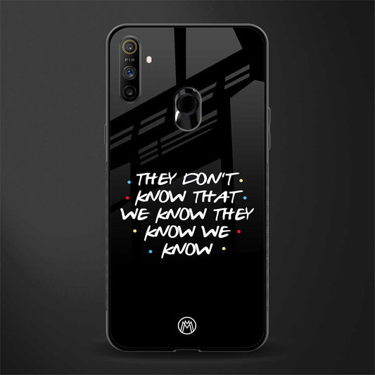 they don't know that we know - friends glass case for realme narzo 20a image