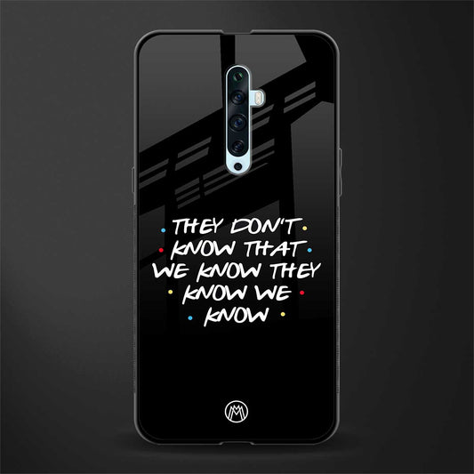 they don't know that we know - friends glass case for oppo reno 2z image