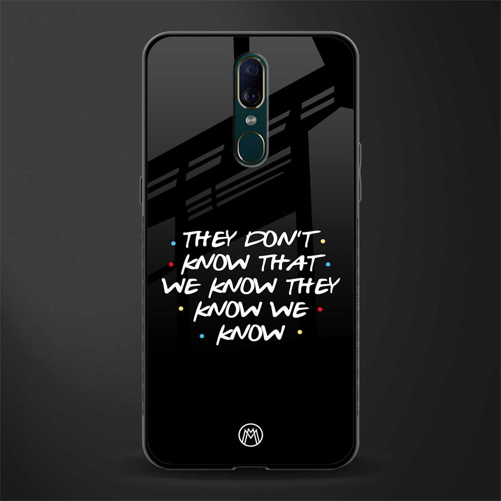 they don't know that we know - friends glass case for oppo f11 image