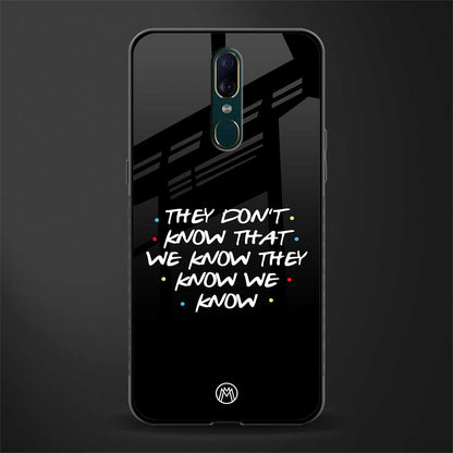 they don't know that we know - friends glass case for oppo f11 image