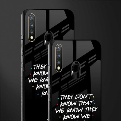 they don't know that we know - friends glass case for vivo y19 image-2