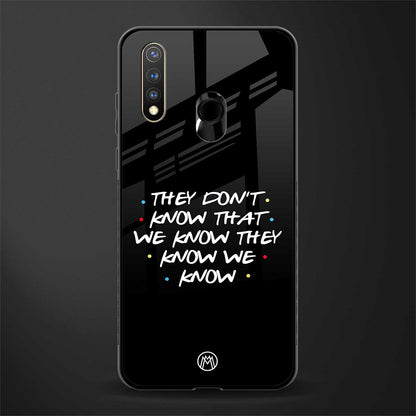 they don't know that we know - friends glass case for vivo y19 image