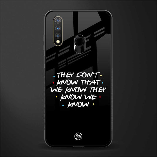 they don't know that we know - friends glass case for vivo y19 image