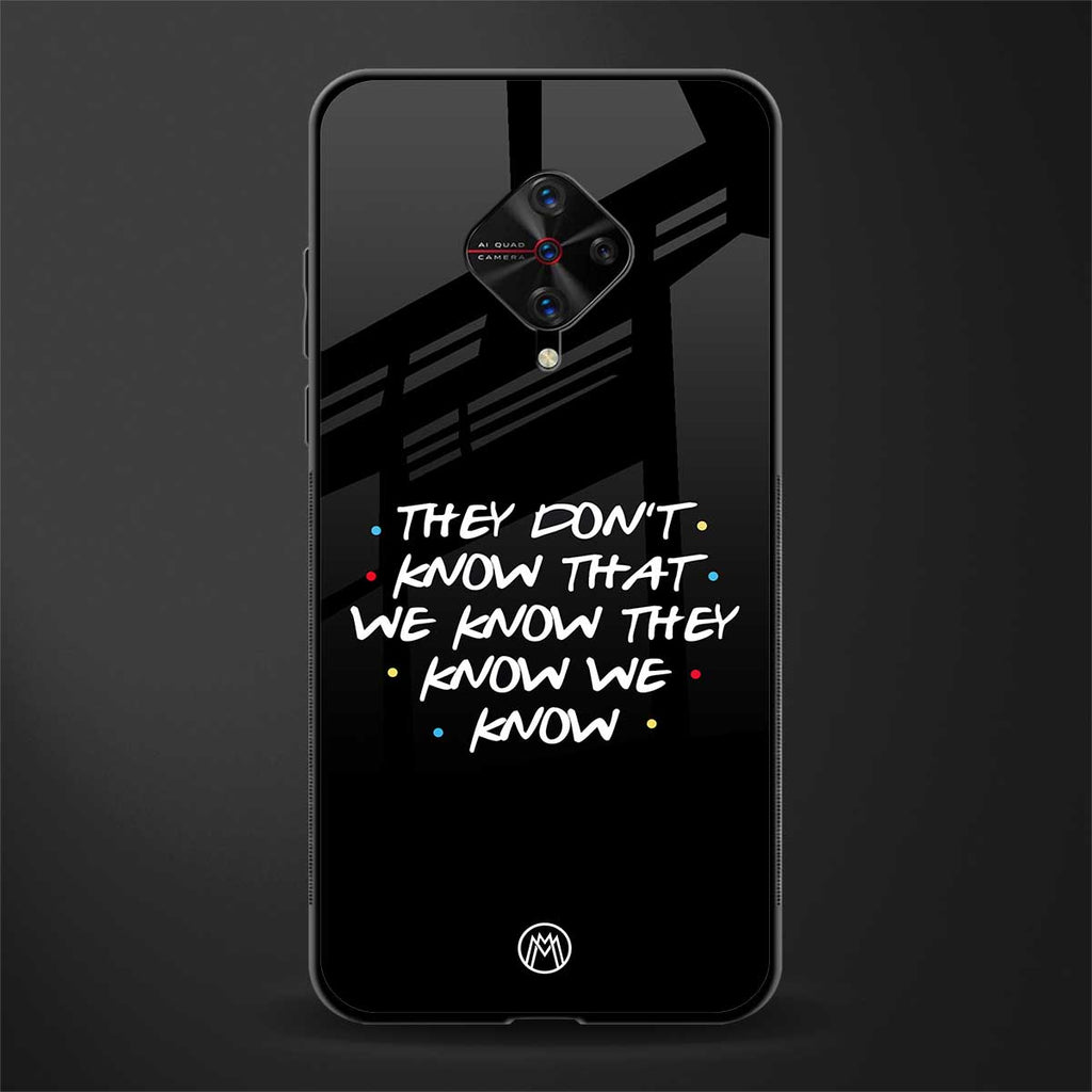 they don't know that we know - friends glass case for vivo s1 pro image
