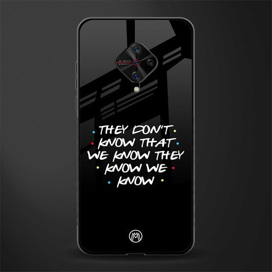they don't know that we know - friends glass case for vivo s1 pro image
