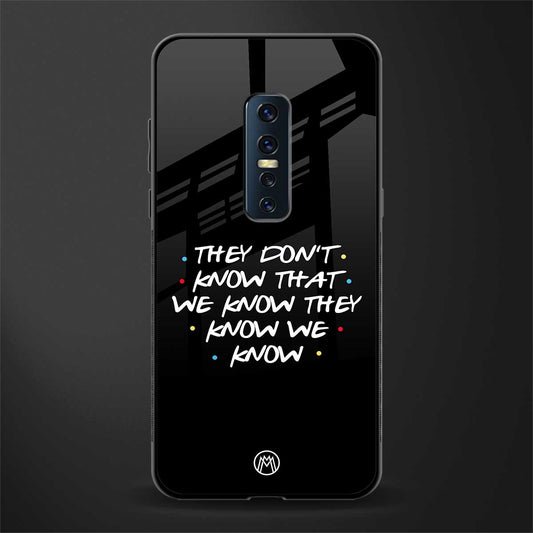 they don't know that we know - friends glass case for vivo v17 pro image