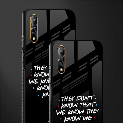 they don't know that we know - friends glass case for vivo z1x image-2