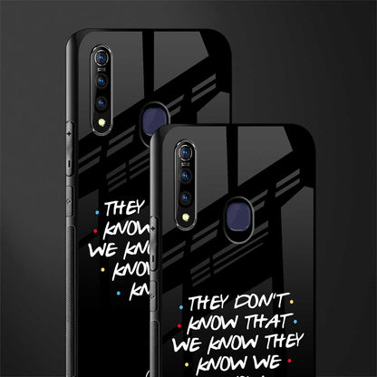 they don't know that we know - friends glass case for vivo z1 pro image-2