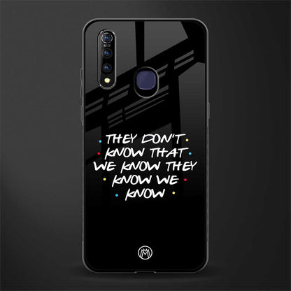 they don't know that we know - friends glass case for vivo z1 pro image