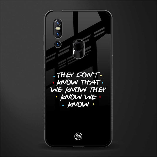 they don't know that we know - friends glass case for vivo v15 image