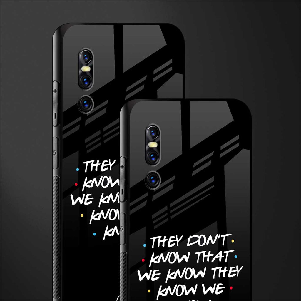 they don't know that we know - friends glass case for vivo v15 pro image-2
