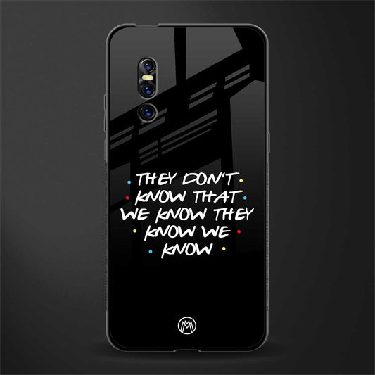 they don't know that we know - friends glass case for vivo v15 pro image