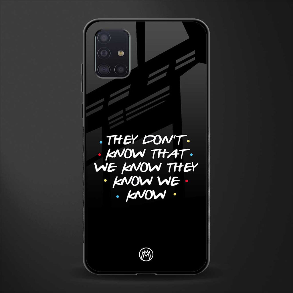 they don't know that we know - friends glass case for samsung galaxy a71 image