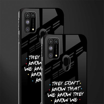 they don't know that we know - friends glass case for samsung galaxy m31 image-2