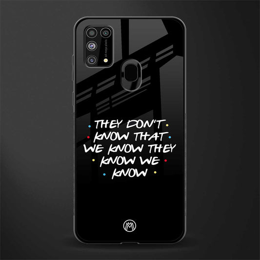 they don't know that we know - friends glass case for samsung galaxy m31 image