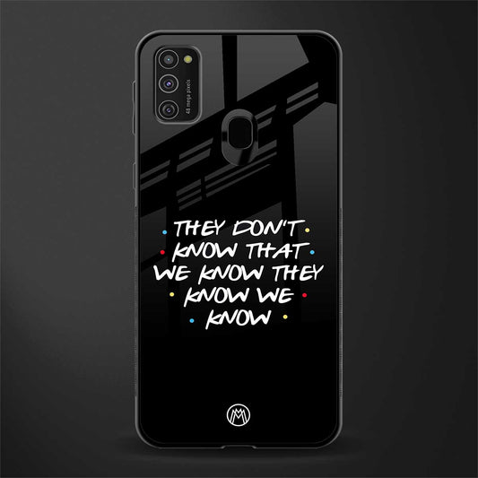 they don't know that we know - friends glass case for samsung galaxy m30s image