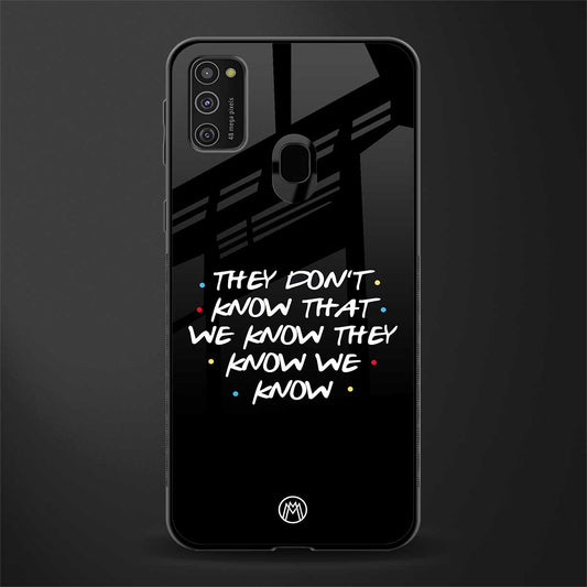 they don't know that we know - friends glass case for samsung galaxy m21 image