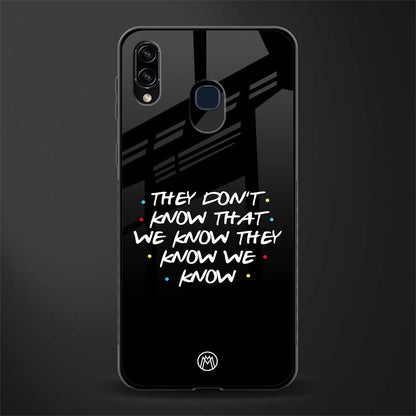 they don't know that we know - friends glass case for samsung galaxy a30 image