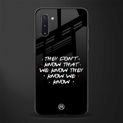 they don't know that we know - friends glass case for samsung galaxy note 10 image
