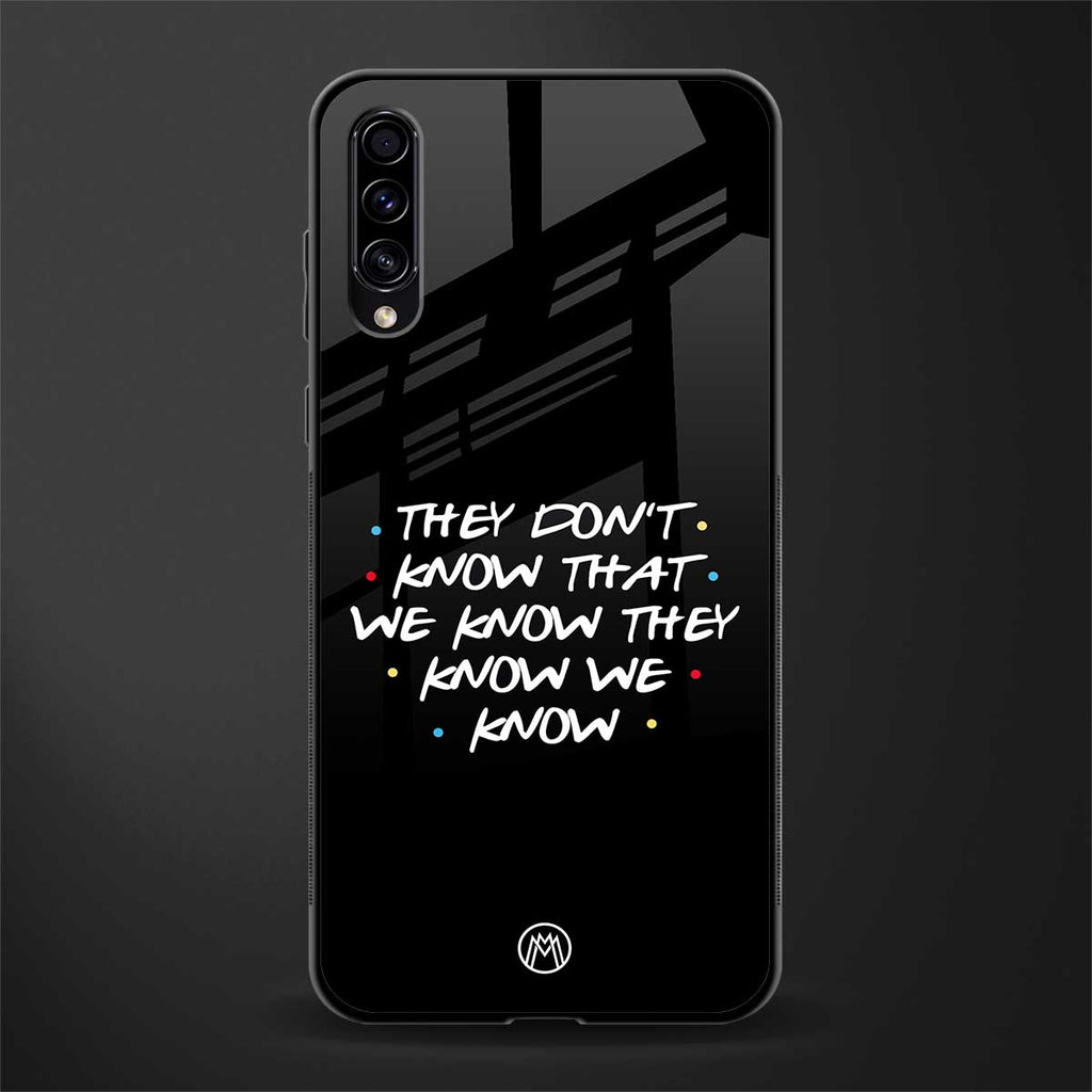they don't know that we know - friends glass case for samsung galaxy a70s image