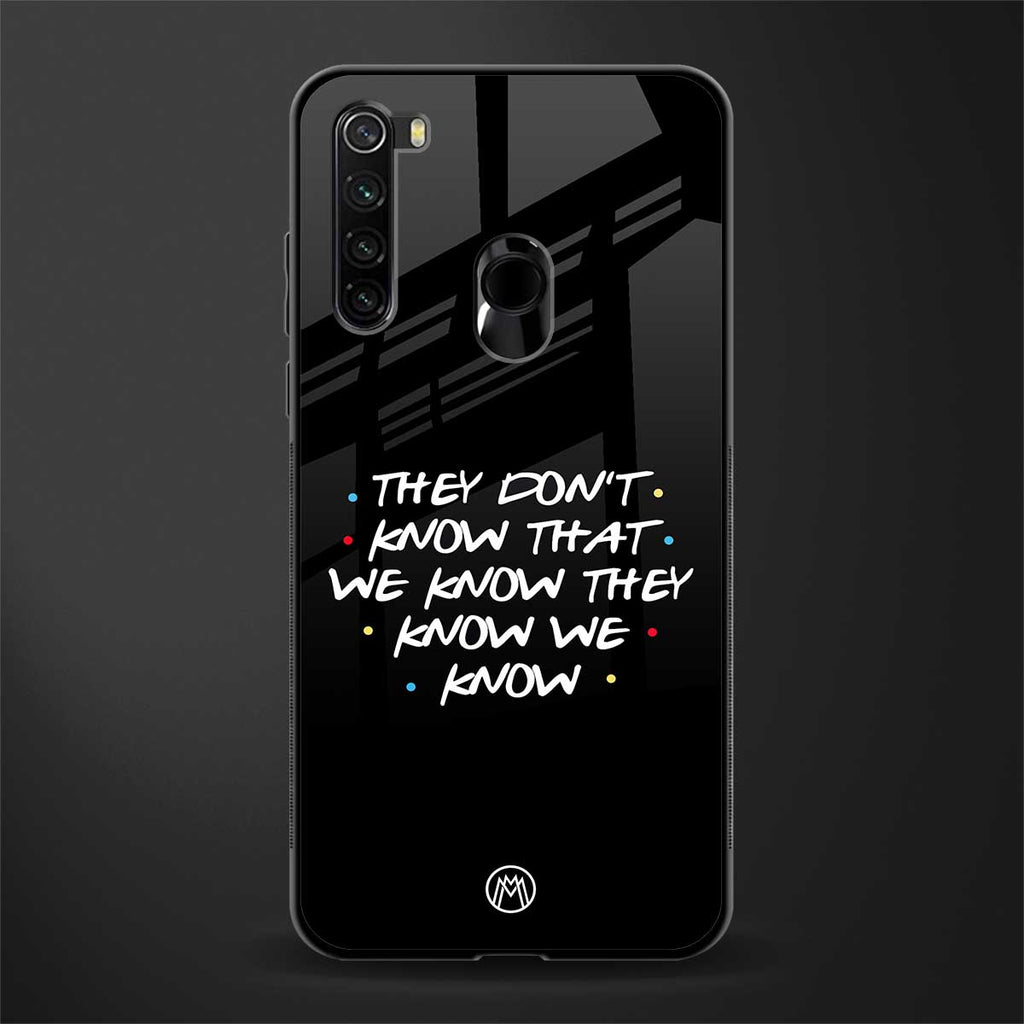they don't know that we know - friends glass case for redmi note 8 image