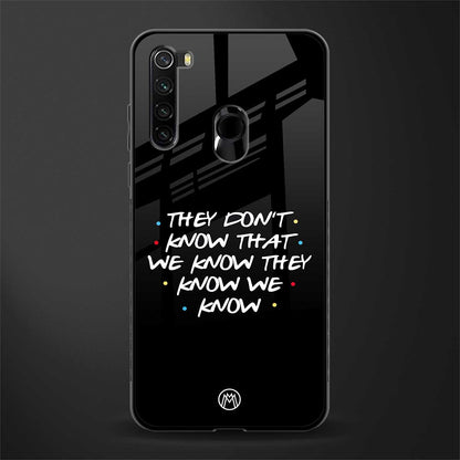 they don't know that we know - friends glass case for redmi note 8 image