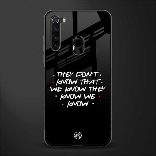 they don't know that we know - friends glass case for redmi note 8 image