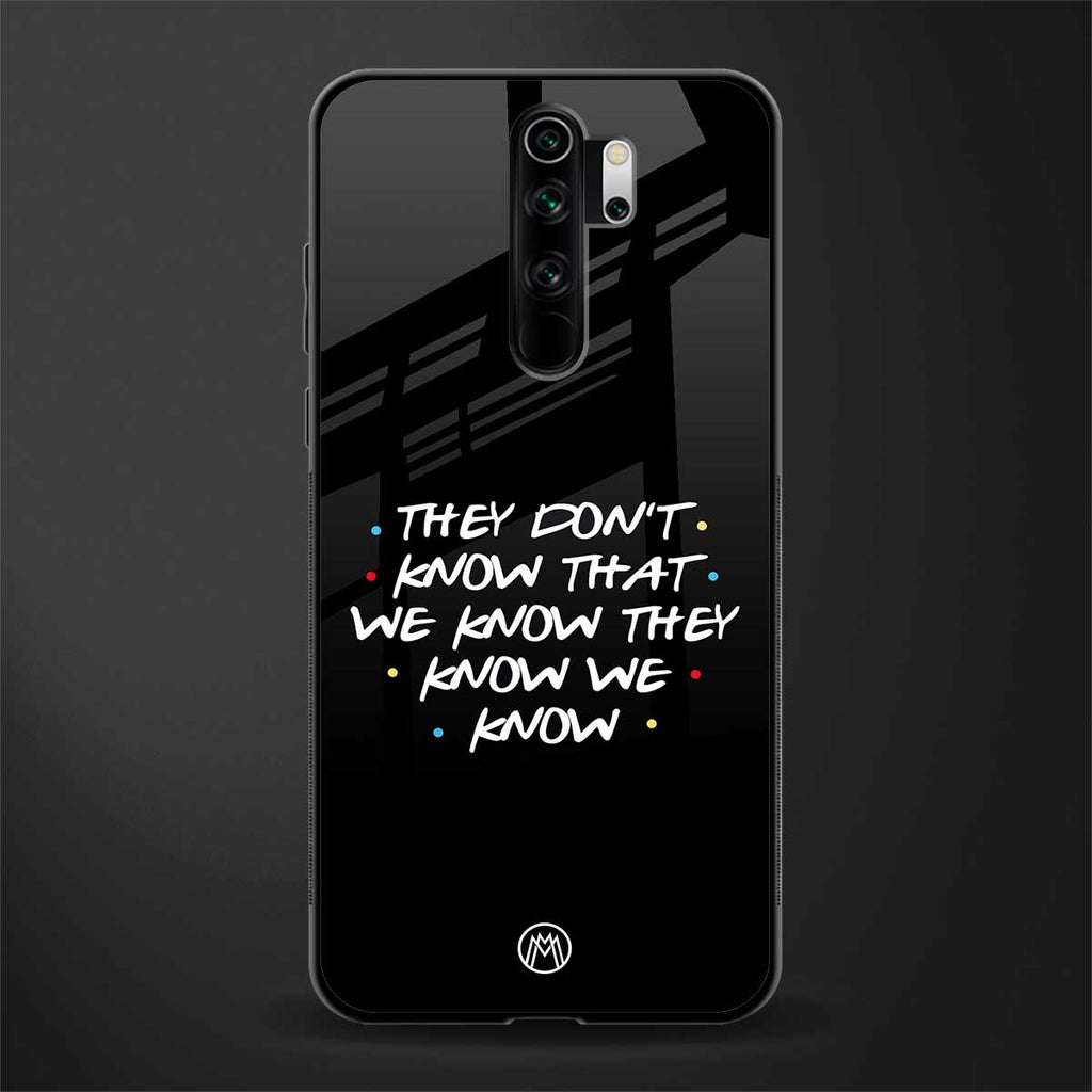 they don't know that we know - friends glass case for redmi note 8 pro image