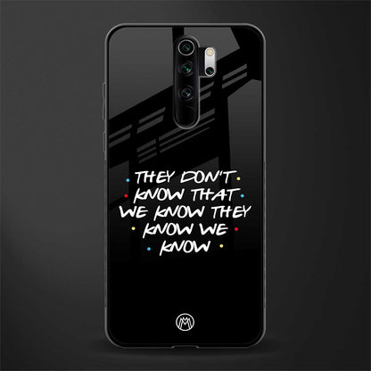 they don't know that we know - friends glass case for redmi note 8 pro image