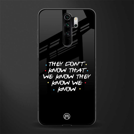 they don't know that we know - friends glass case for redmi note 8 pro image