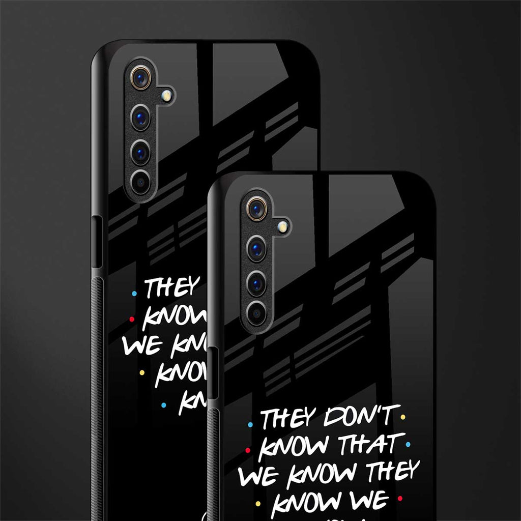 they don't know that we know - friends glass case for realme 6i image-2