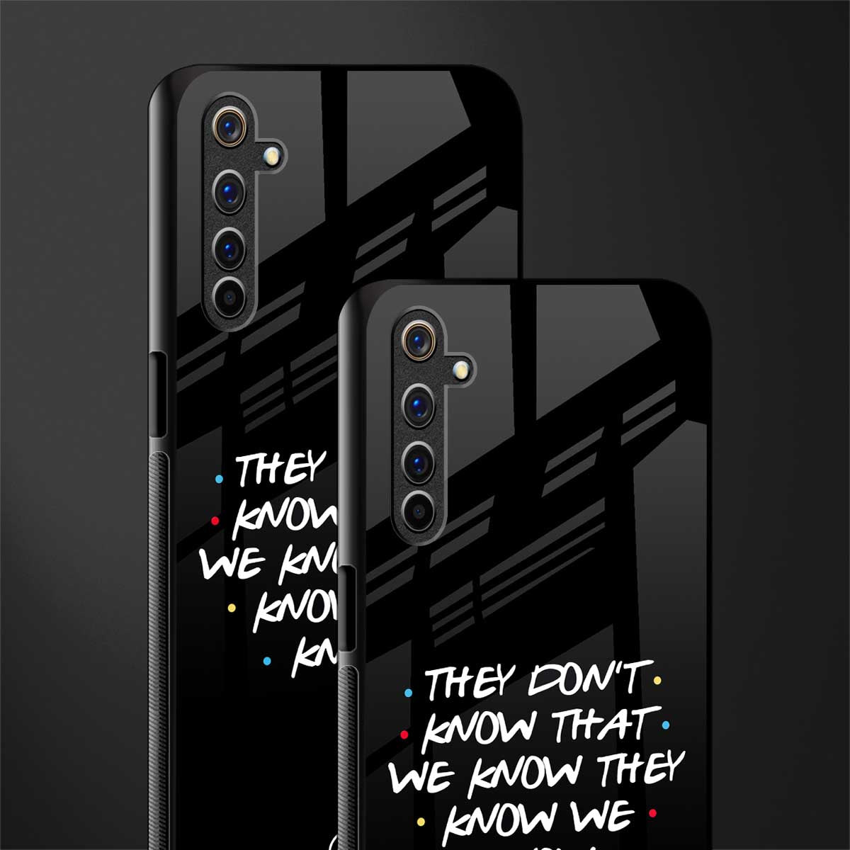 they don't know that we know - friends glass case for realme 6 pro image-2