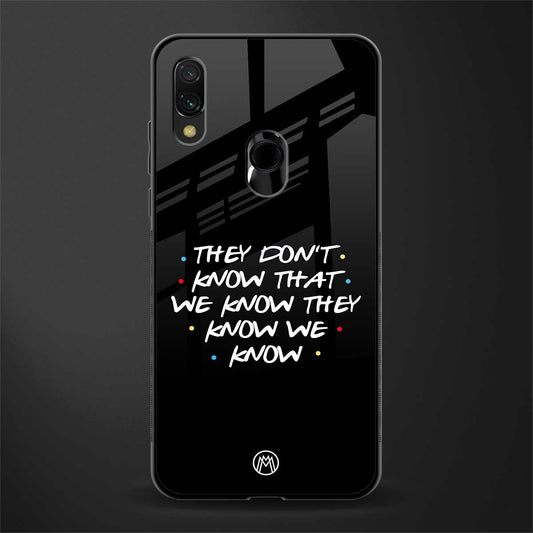 they don't know that we know - friends glass case for redmi y3 image