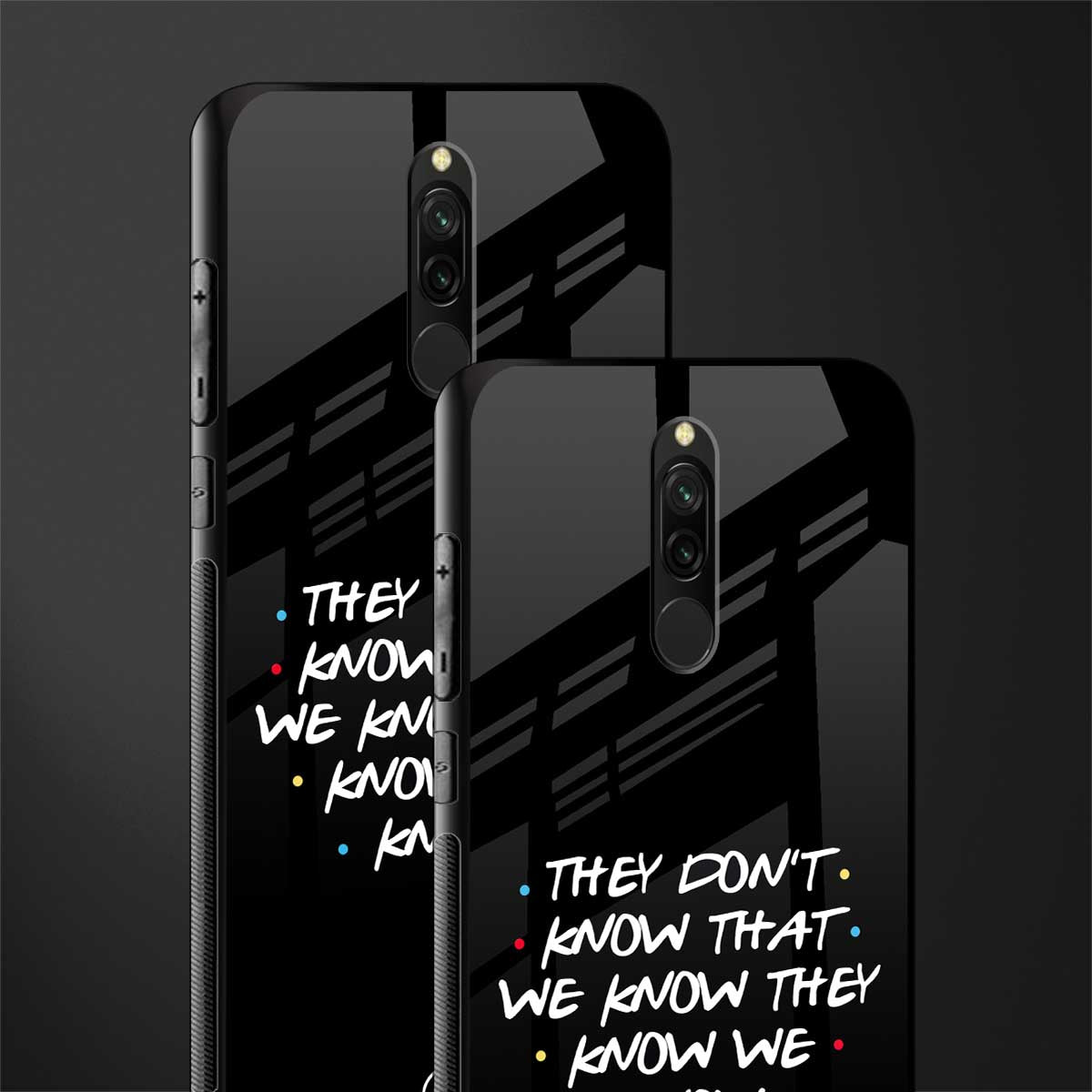 they don't know that we know - friends glass case for redmi 8 image-2