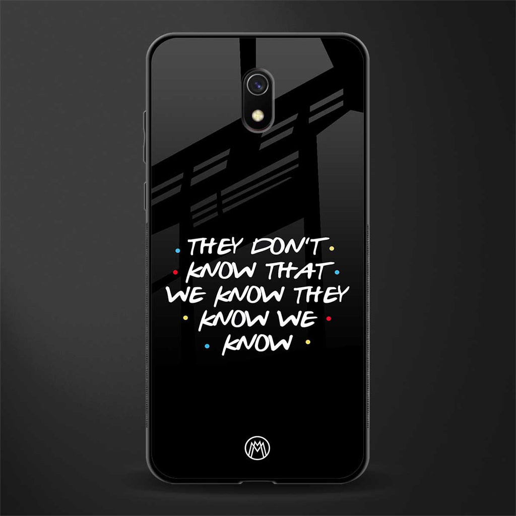 they don't know that we know - friends glass case for redmi 8a image