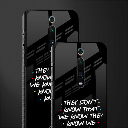they don't know that we know - friends glass case for redmi k20 image-2