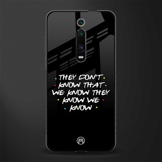 they don't know that we know - friends glass case for redmi k20 pro image
