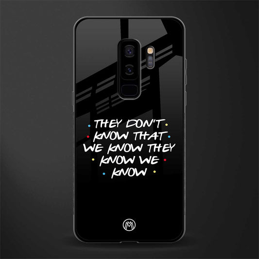 they don't know that we know - friends glass case for samsung galaxy s9 plus image