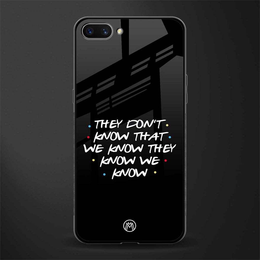 they don't know that we know - friends glass case for realme c1 image