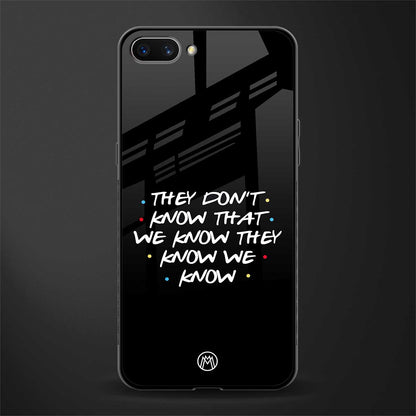 they don't know that we know - friends glass case for realme c1 image