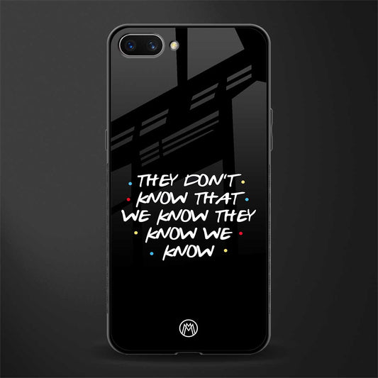 they don't know that we know - friends glass case for realme c1 image
