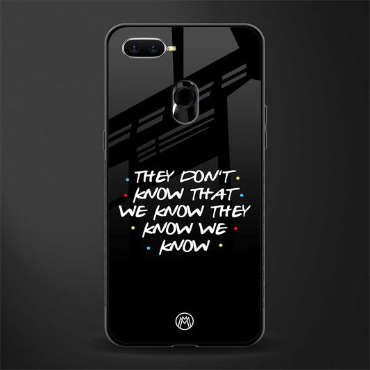 they don't know that we know - friends glass case for realme 2 pro image