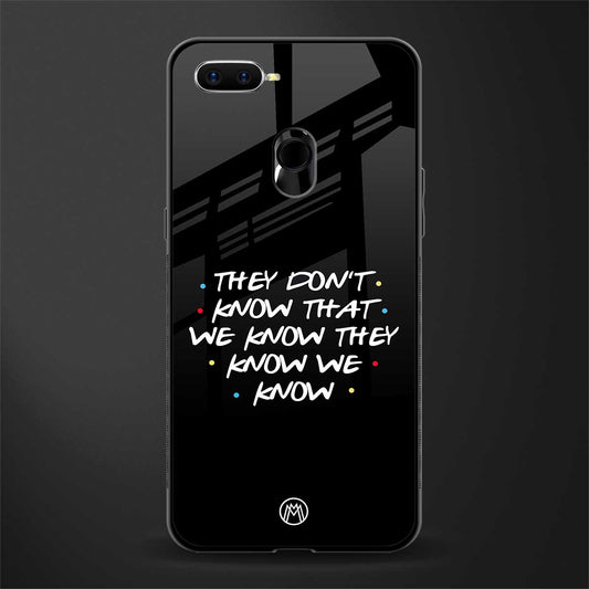 they don't know that we know - friends glass case for oppo a5s image