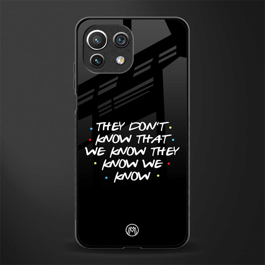 they don't know that we know - friends glass case for mi 11 lite image