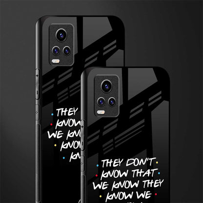 they don't know that we know - friends back phone cover | glass case for vivo y73