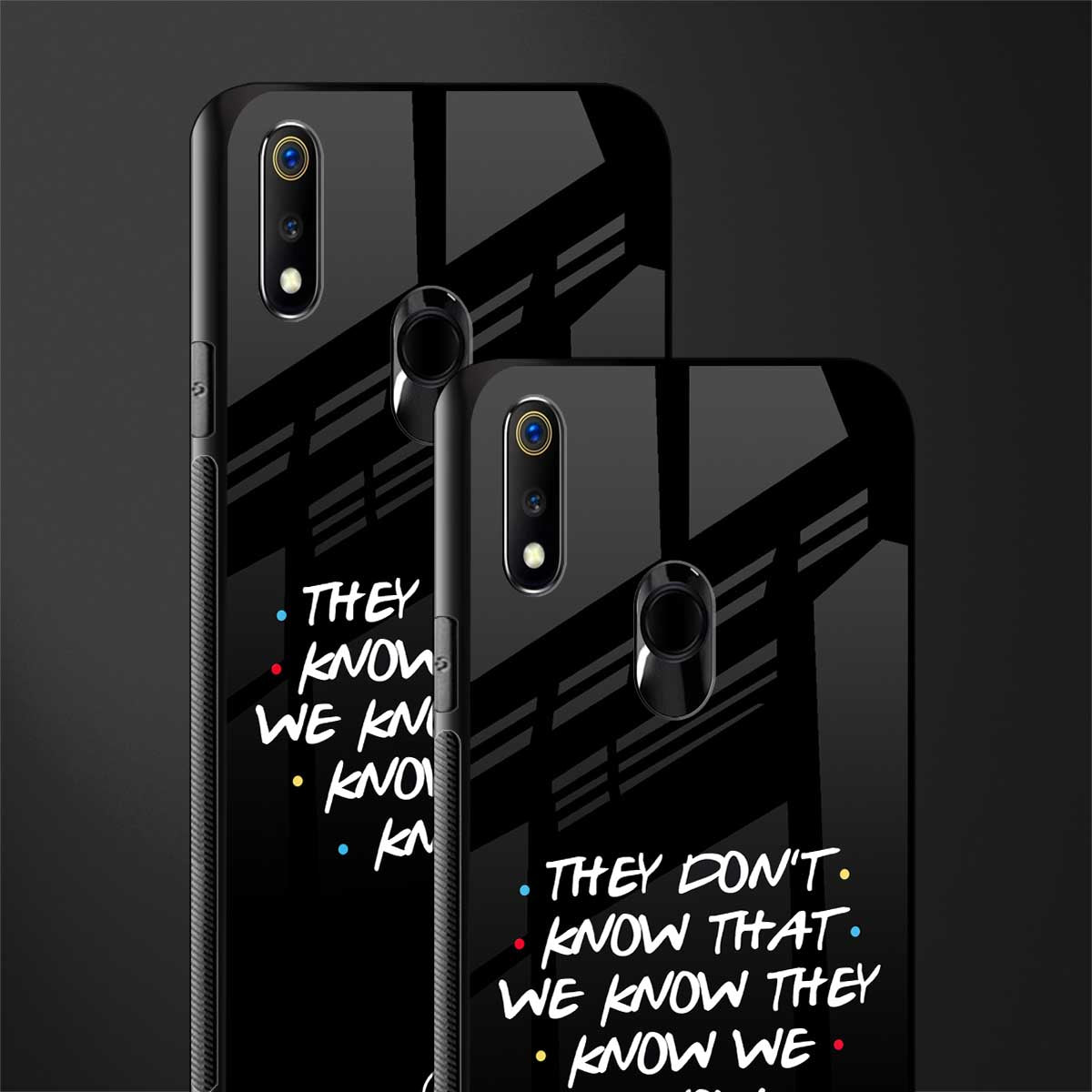 they don't know that we know - friends glass case for realme 3 pro image-2