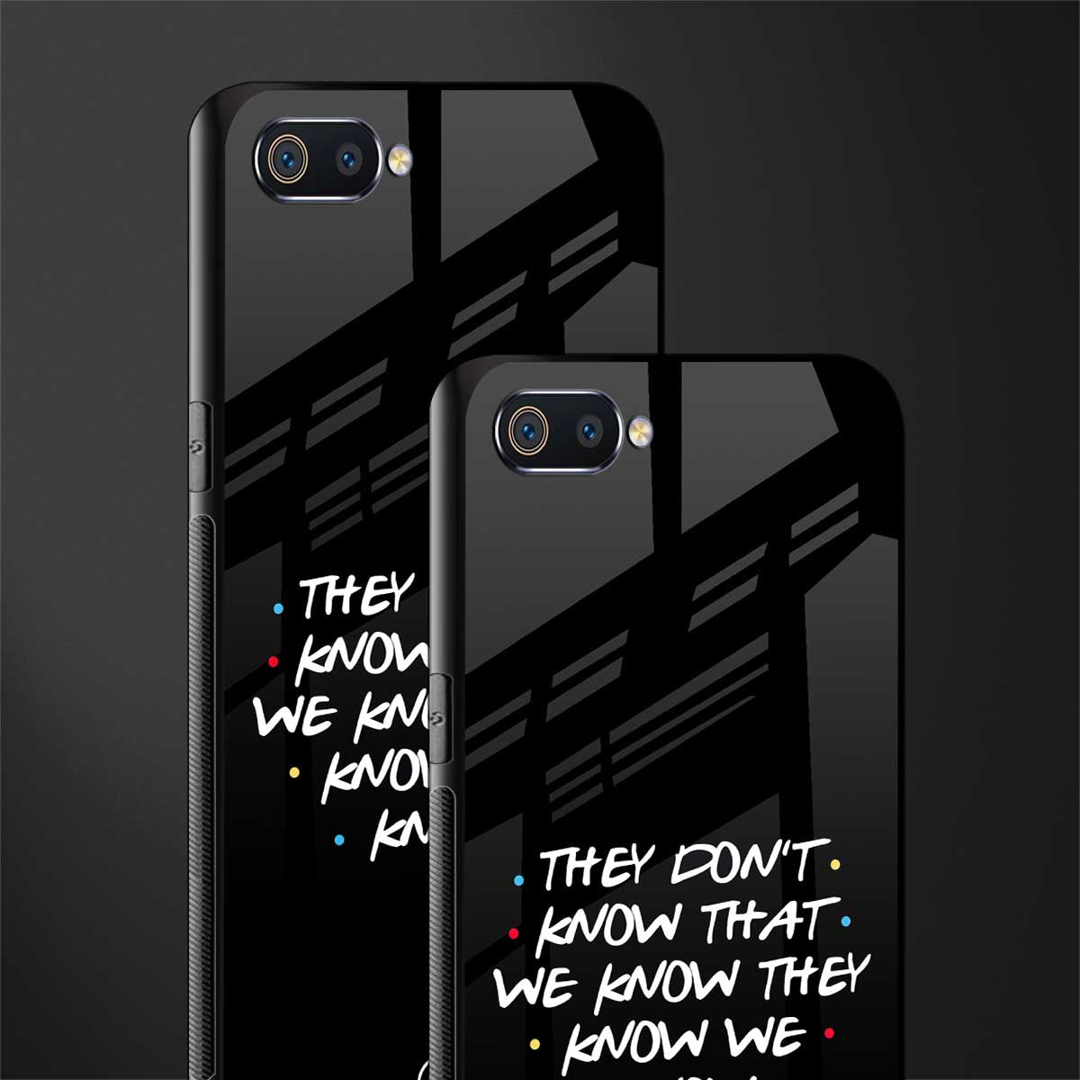 they don't know that we know - friends glass case for realme c2 image-2