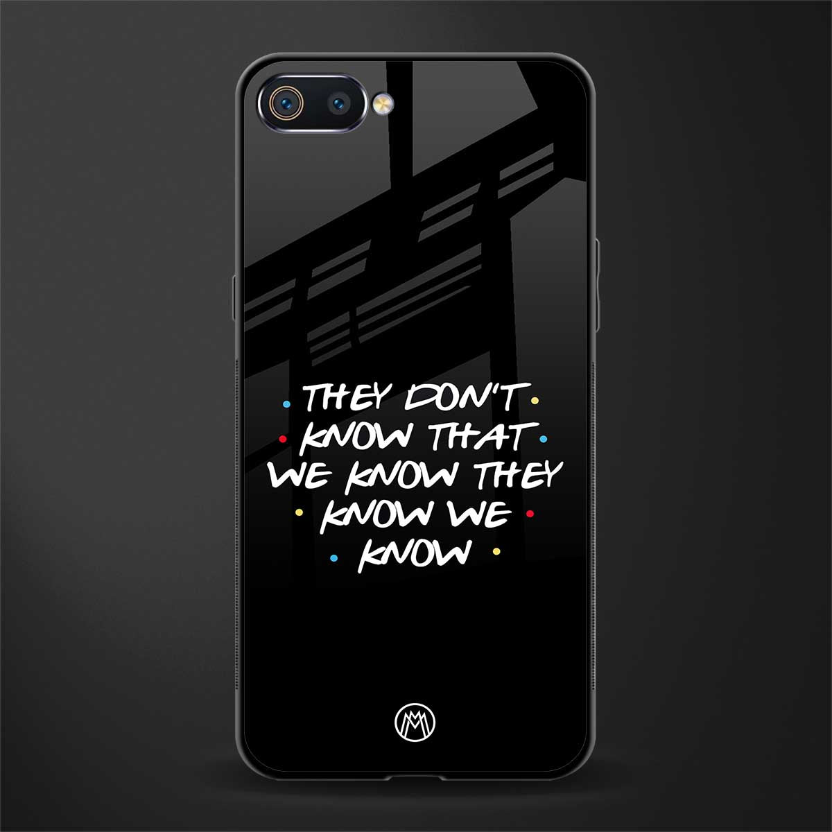 they don't know that we know - friends glass case for realme c2 image