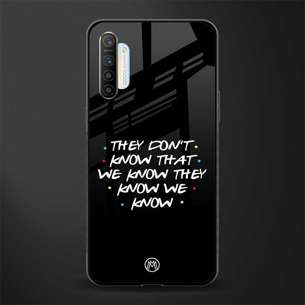 they don't know that we know - friends glass case for realme x2 image